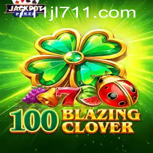 Discover the Exciting World of 100BlazingClover and the Mystery of 711JL